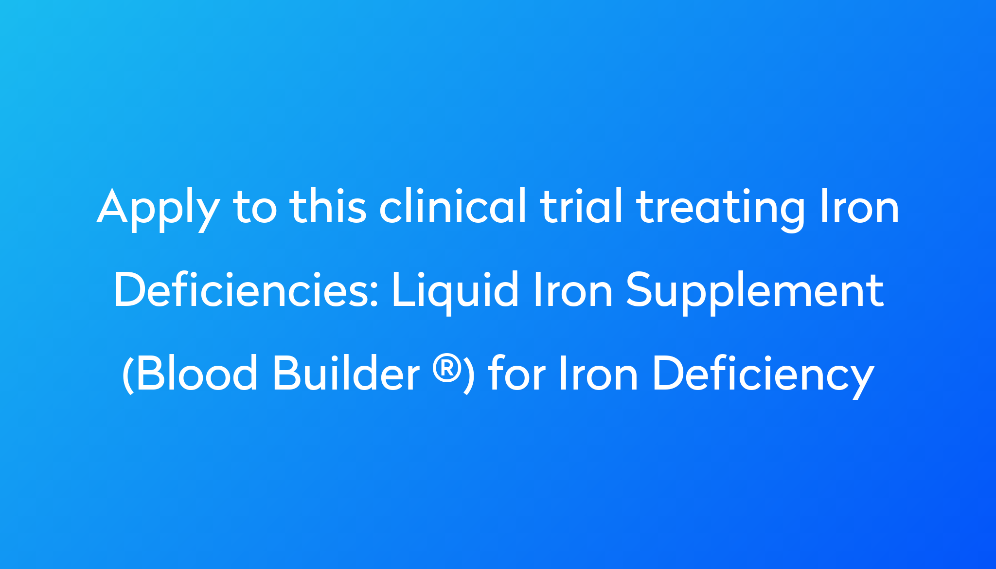 Liquid Iron Supplement Blood Builder For Iron Deficiency Clinical   Apply To This Clinical Trial Treating Iron Deficiencies %0A%0ALiquid Iron Supplement (Blood Builder ®) For Iron Deficiency 